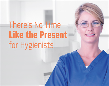 There’s No Time Like the Present for Hygienists 2017 Townie Meeting speaker Nancy Adair discusses why there’s never been a better time to be a dental hygienist.