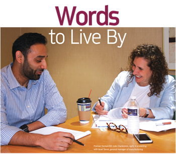 Women in Dentistry: Words to live by Julie Charlestein, president and CEO of Premier Dental, describes the three main qualities that have helped her become a great leader.