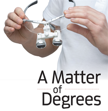A Matter of Degrees Hygiene educator Dee Humphrey, RDH, discusses the ergonomic issue that brought an early end to her clinical practice, and how dentists and hygienists can avoid the same fact through research and reflection.