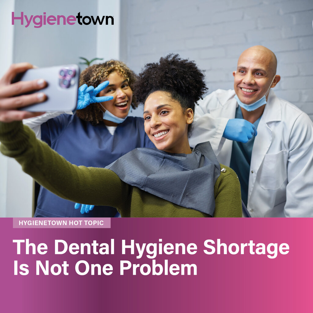 The Dental Hygiene Shortage Is Not One Problem