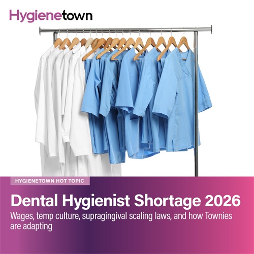 Dental Hygienist Shortage 2026 Wages, temp culture, supragingival scaling laws, and how Townies are adapting