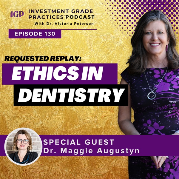 Episode 130: Requested Replay: Ethics in Dentistry 