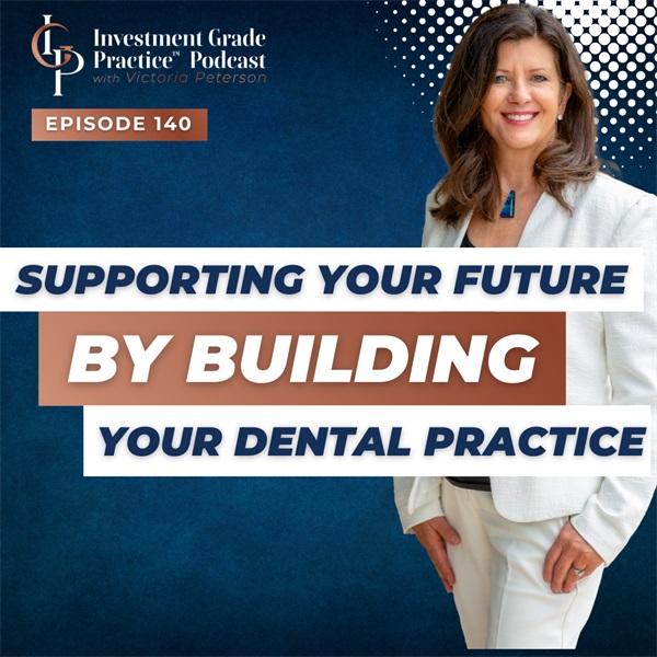 Supporting Your Future by Building Your Dental Practice (E.140)