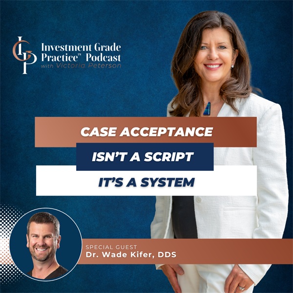 Case Acceptance Isn’t a Script. It’s a System (E.149)