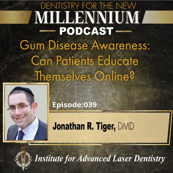Episode 039: Gum Disease Awareness: Can Patients Educate Themselves Online?